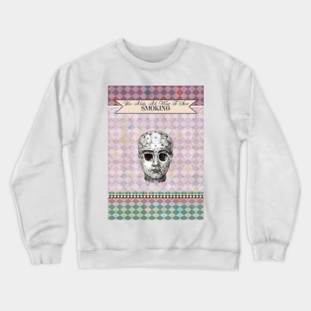 You Make me Want to start Smoking Crewneck Sweatshirt by FanitsaArt